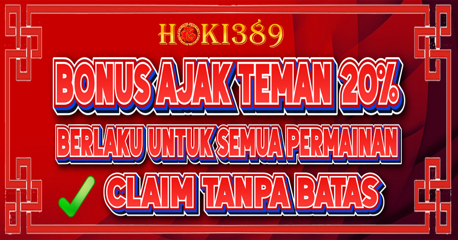 BONUS AJAK TEMAN HOKI389